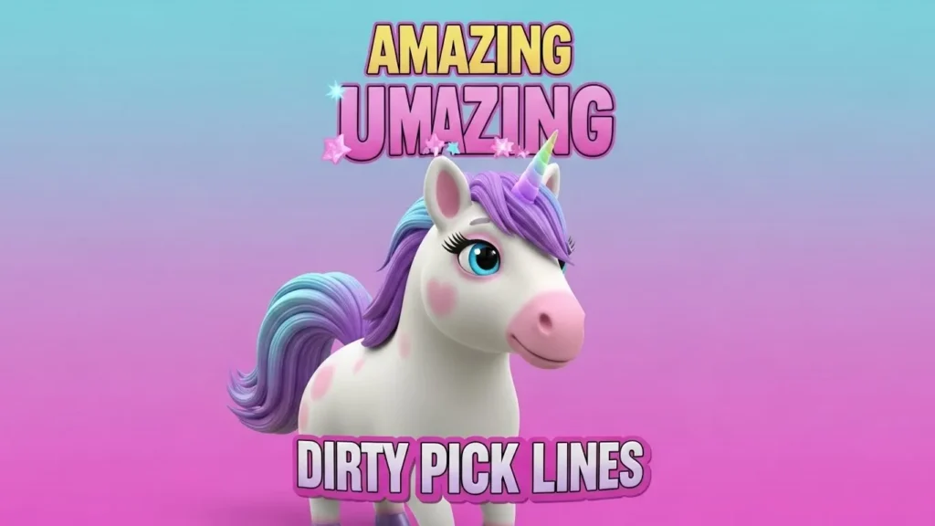 Amazing Dirty Unicorn Pickup Lines