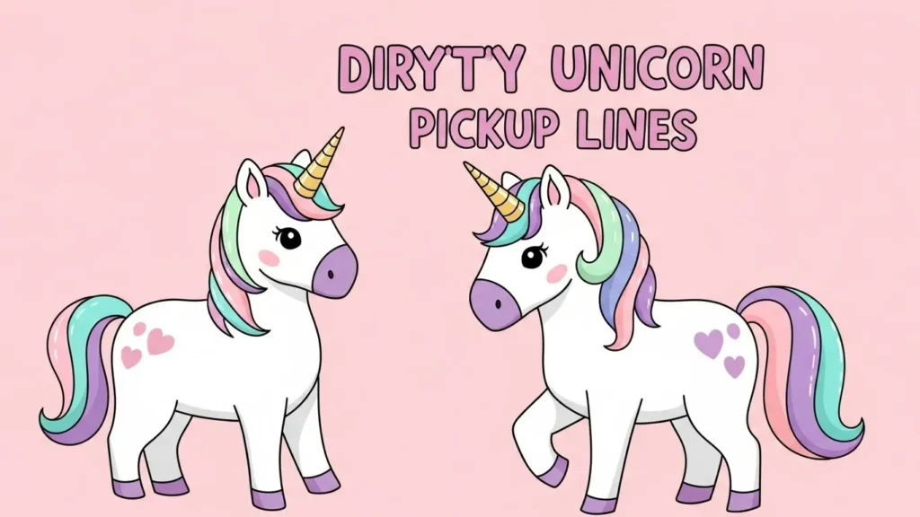 Cute Dirty Unicorn Pickup Lines