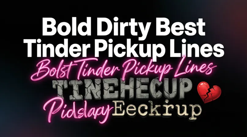 Bold Dirty Best Tinder Pickup Lines