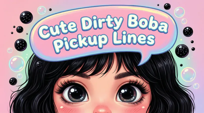 Cute Dirty Boba Pickup Lines