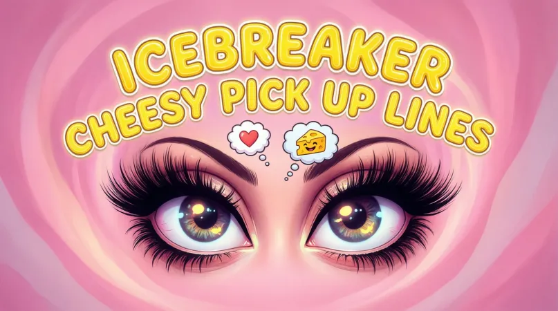 Icebreaker Cheesy Pick Up Lines
