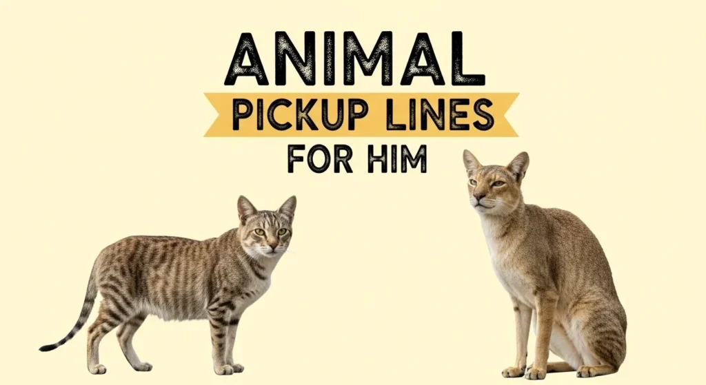 Animal Pickup Lines For Him 