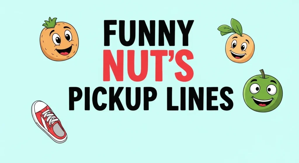 Funny Nuts Pickup Lines