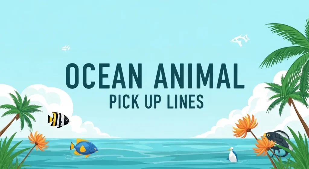 Ocean Animal Pick Up Lines