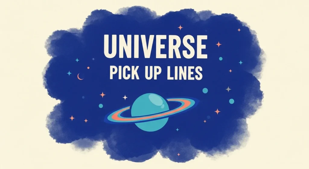 Universe Pick Up Lines