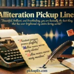 Alliteration Pickup Lines
