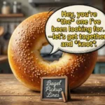 Bagel Pickup Lines