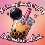 Boba Pickup Lines