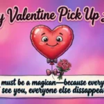 Corny Valentine Pick Up Lines
