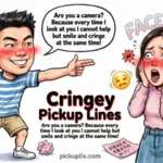 cringey pickup lines