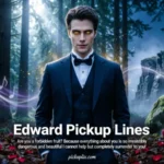 Edward Pickup Lines