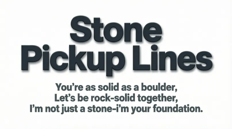 Stone Pickup Lines