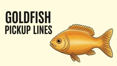 Goldfish Pickup Lines