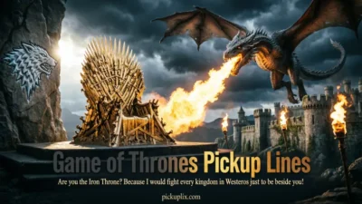 Game of Thrones Pickup Lines