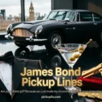 James Bond Pickup Lines