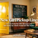 New Girl Pickup Lines