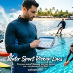 Water Sport Pickup Lines
