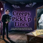 Creepy Pick Up Lines