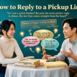 How to Reply to a Pickup Line