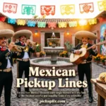 Mexican Pickup Lines