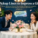 Pickup Lines to Impress a Girl