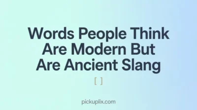 Words People Think Are Modern But Are Ancient Slang